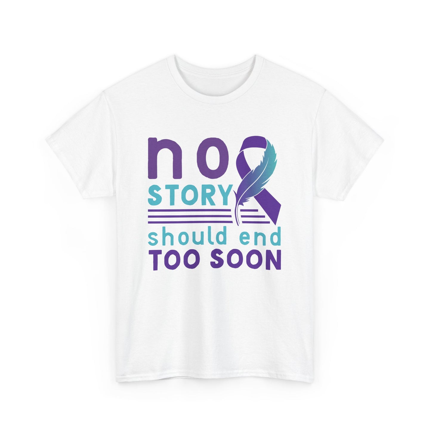 No Story Should Start Soon-Suicide Prevention Awareness-Heavy Cotton Tee