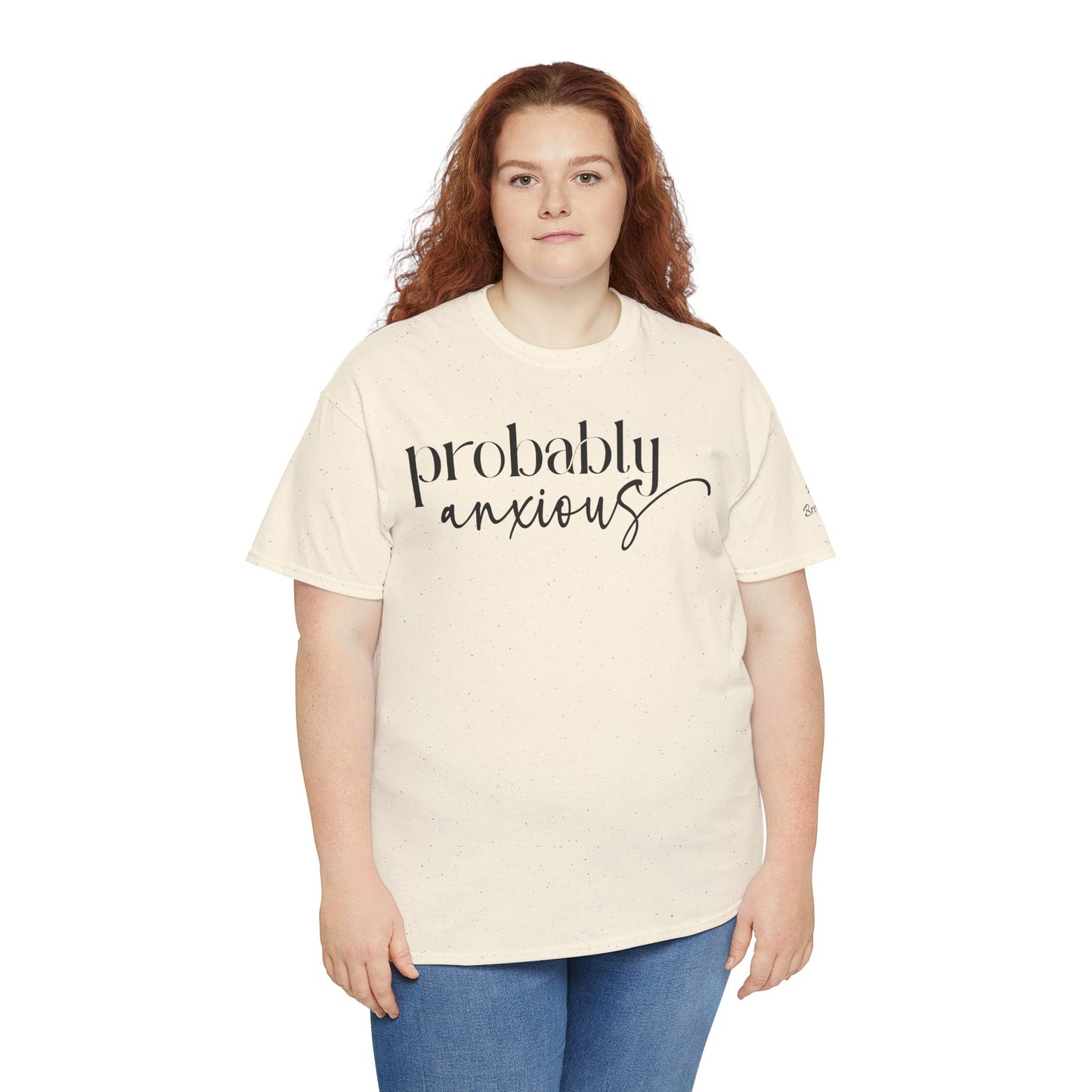 Probably Anxious, Deep Breath... Limited Edition Inspirational Tshirts