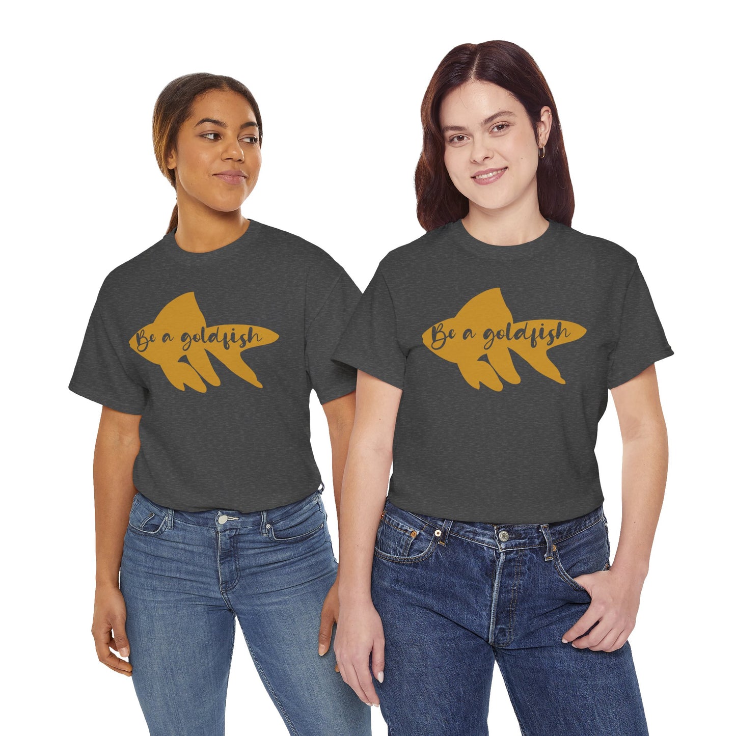 Be a Gold Fish Heavy Cotton Tee