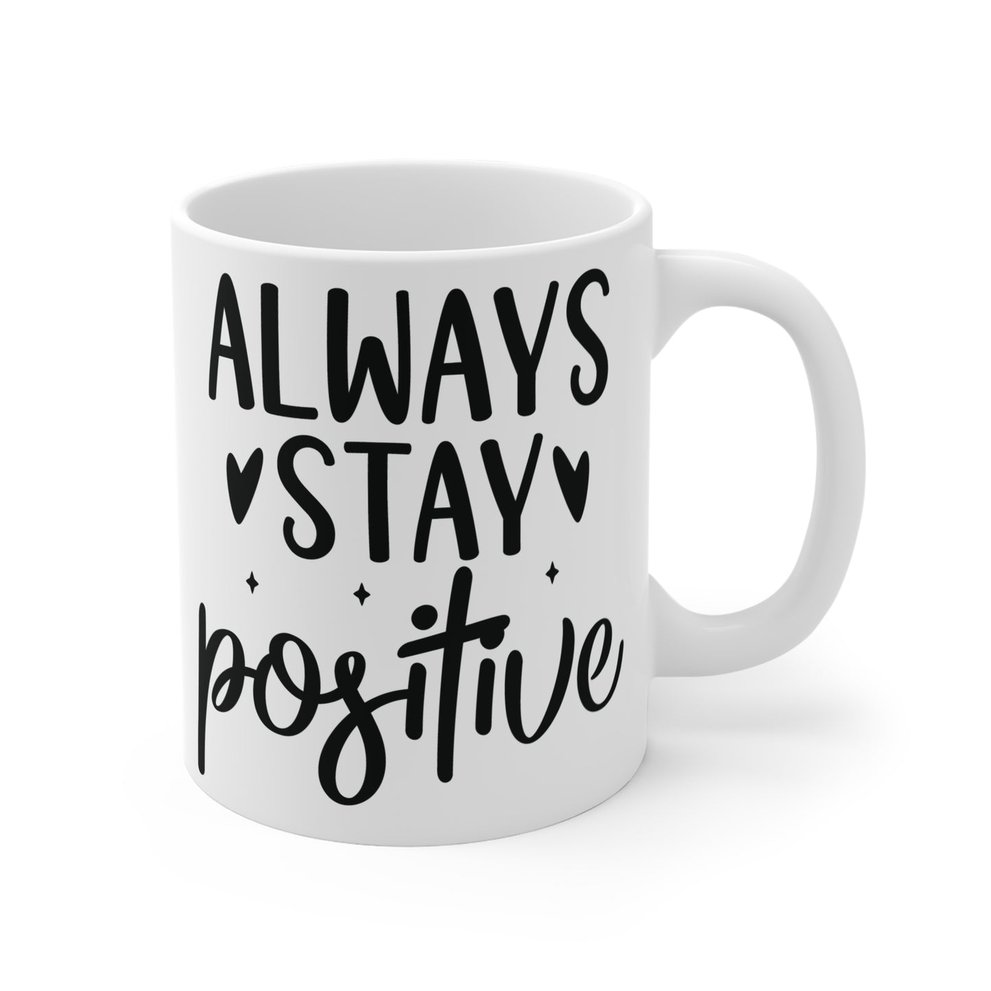 Always stay positive Mug 11oz