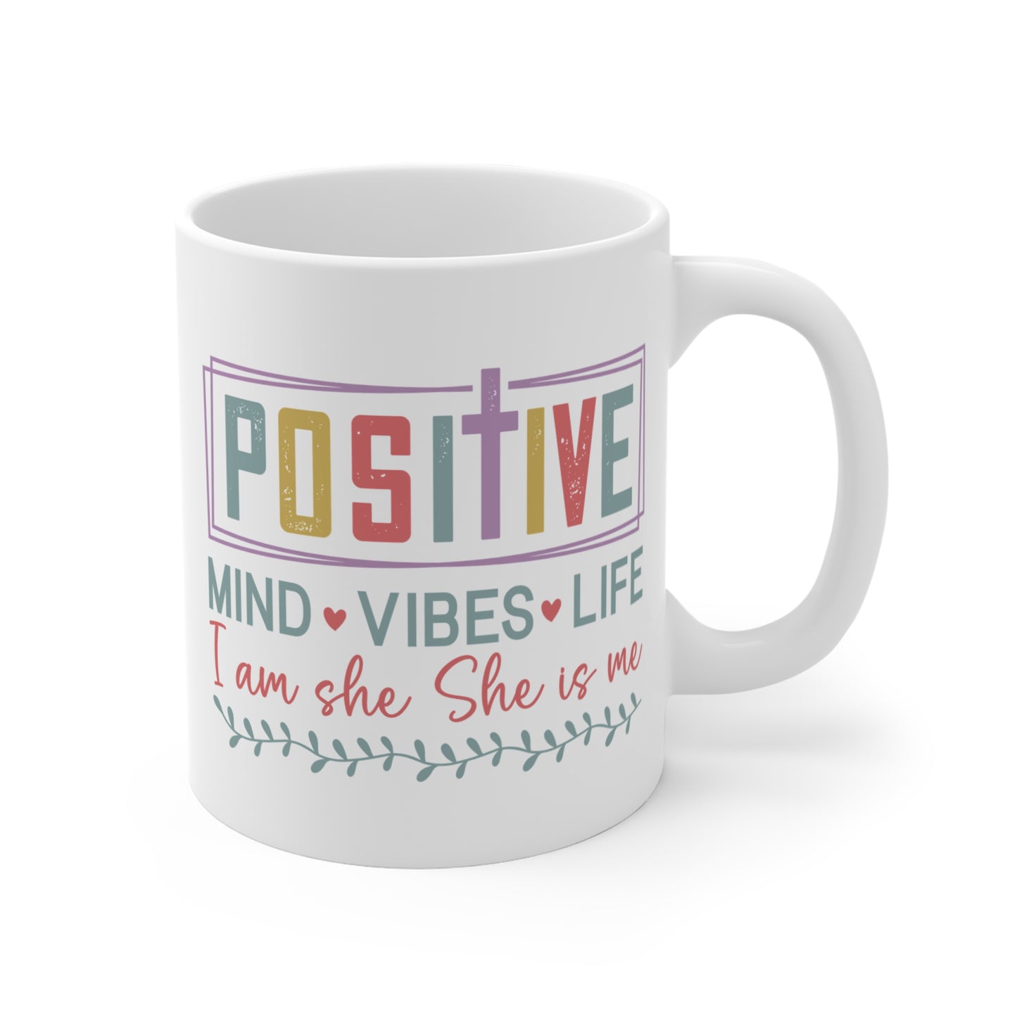 Positive Mind-Wibes-Life- 11oz Ceramic Coffee Cup