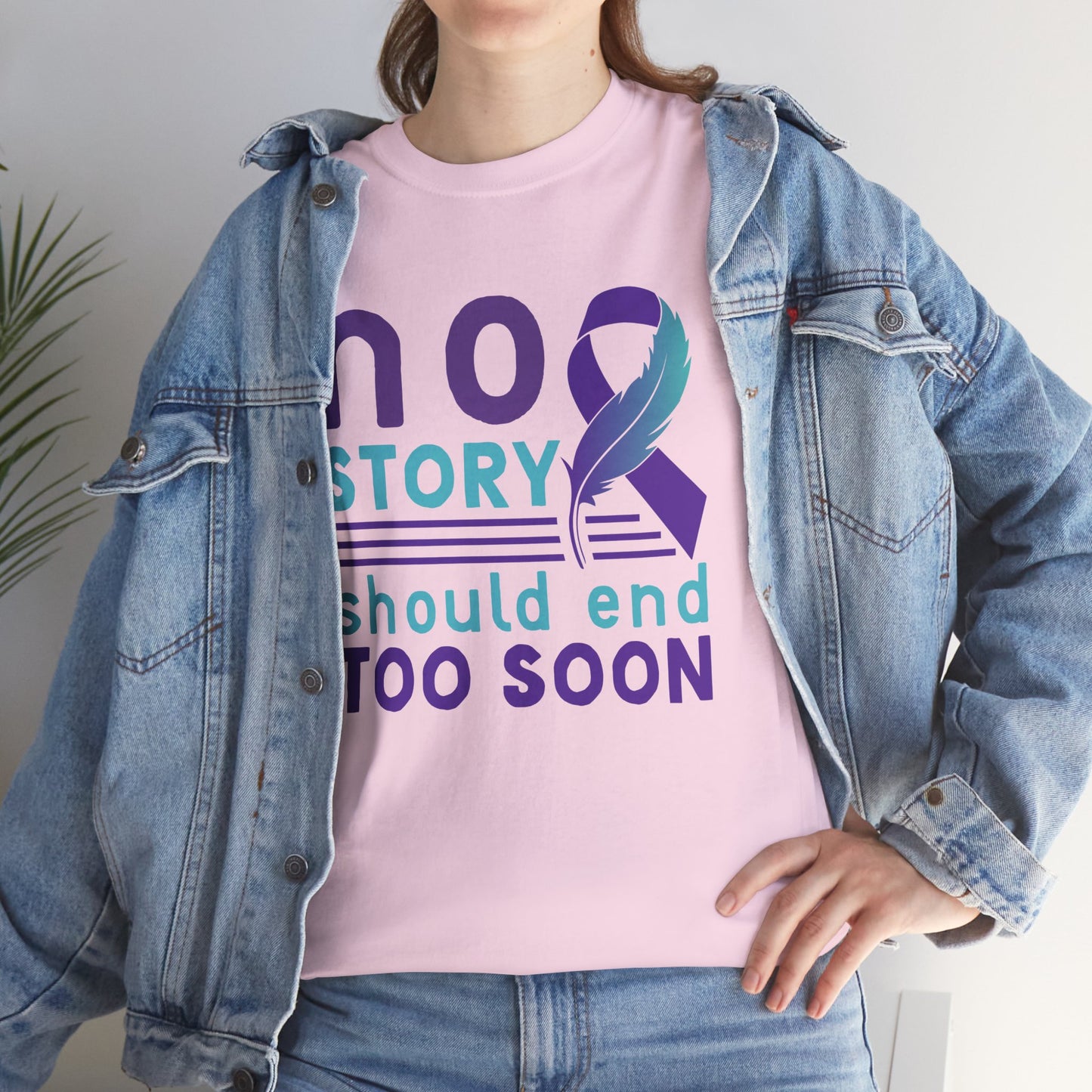 No Story Should Start Soon-Suicide Prevention Awareness-Heavy Cotton Tee