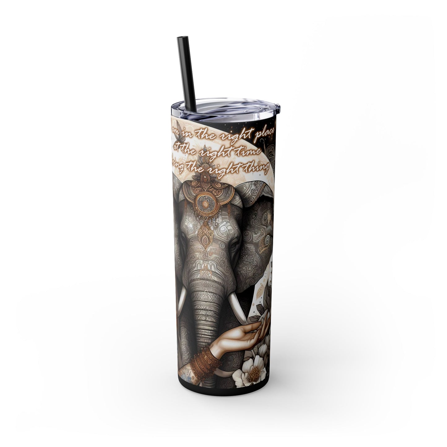 Im in the right place doing the right thing-Affirmation Art Skinny Tumbler - 20oz with Straw
