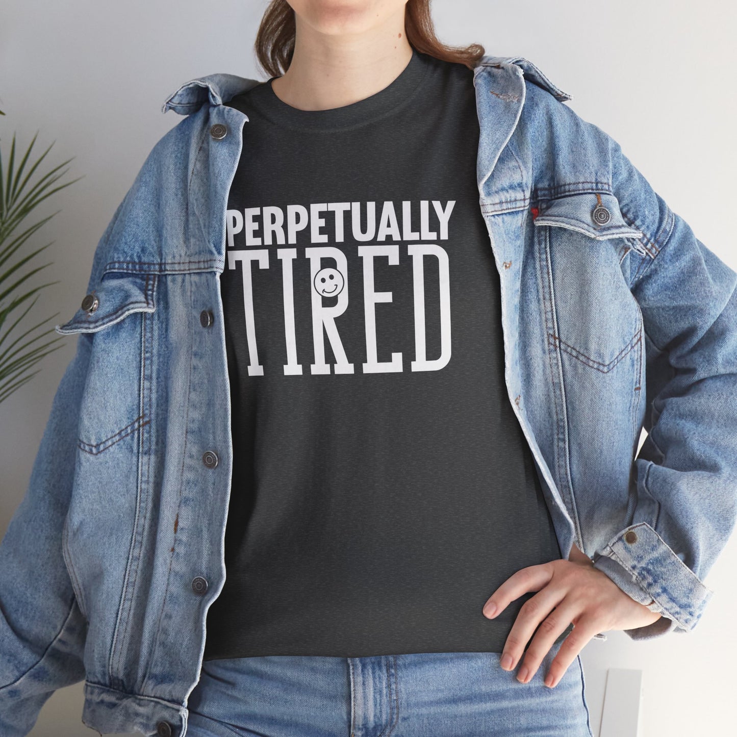 Perpeptually Tired-Embrace Why-Heavy Cotton Tee