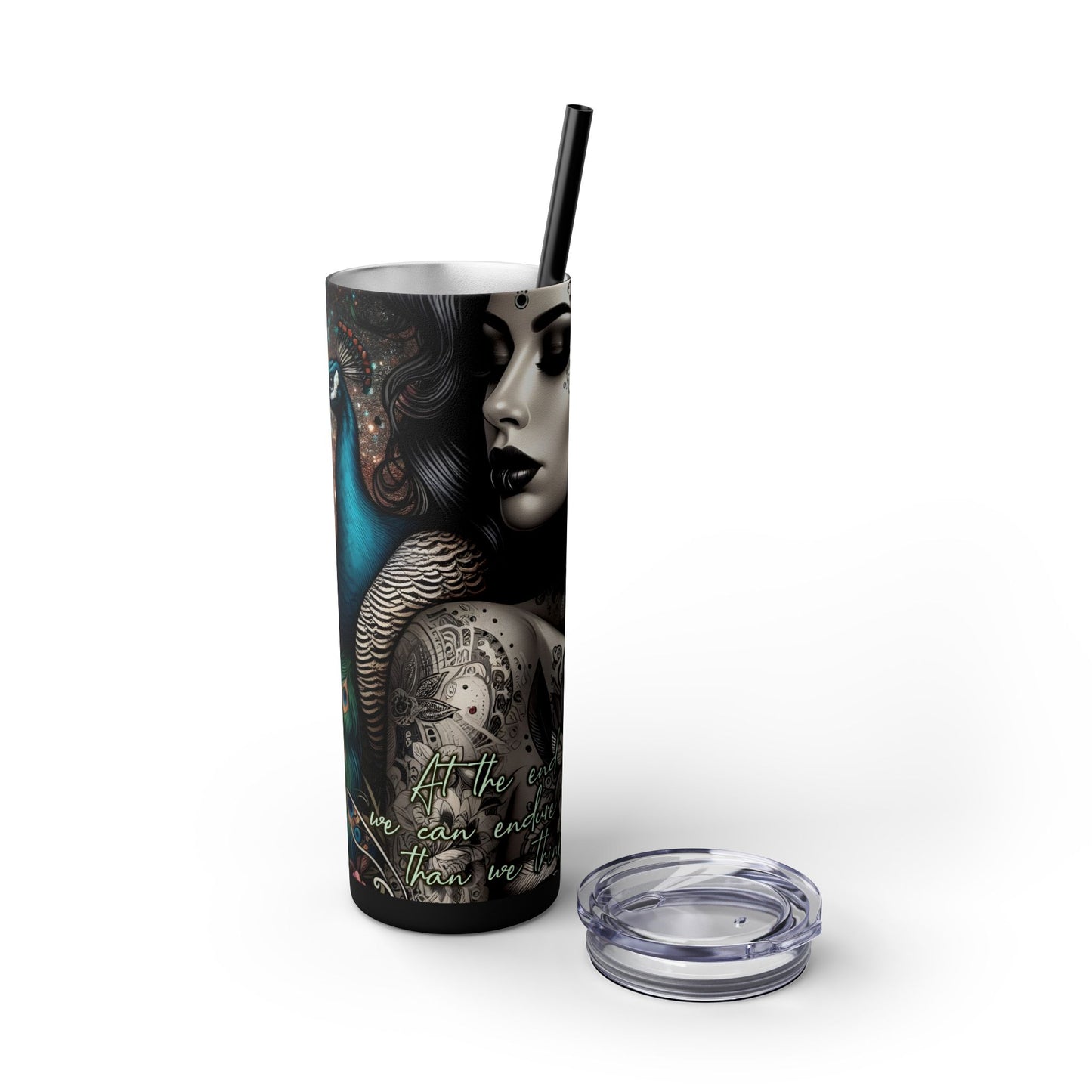 We can endure much more -Affirmation Art Skinny Tumbler - 20oz with Straw