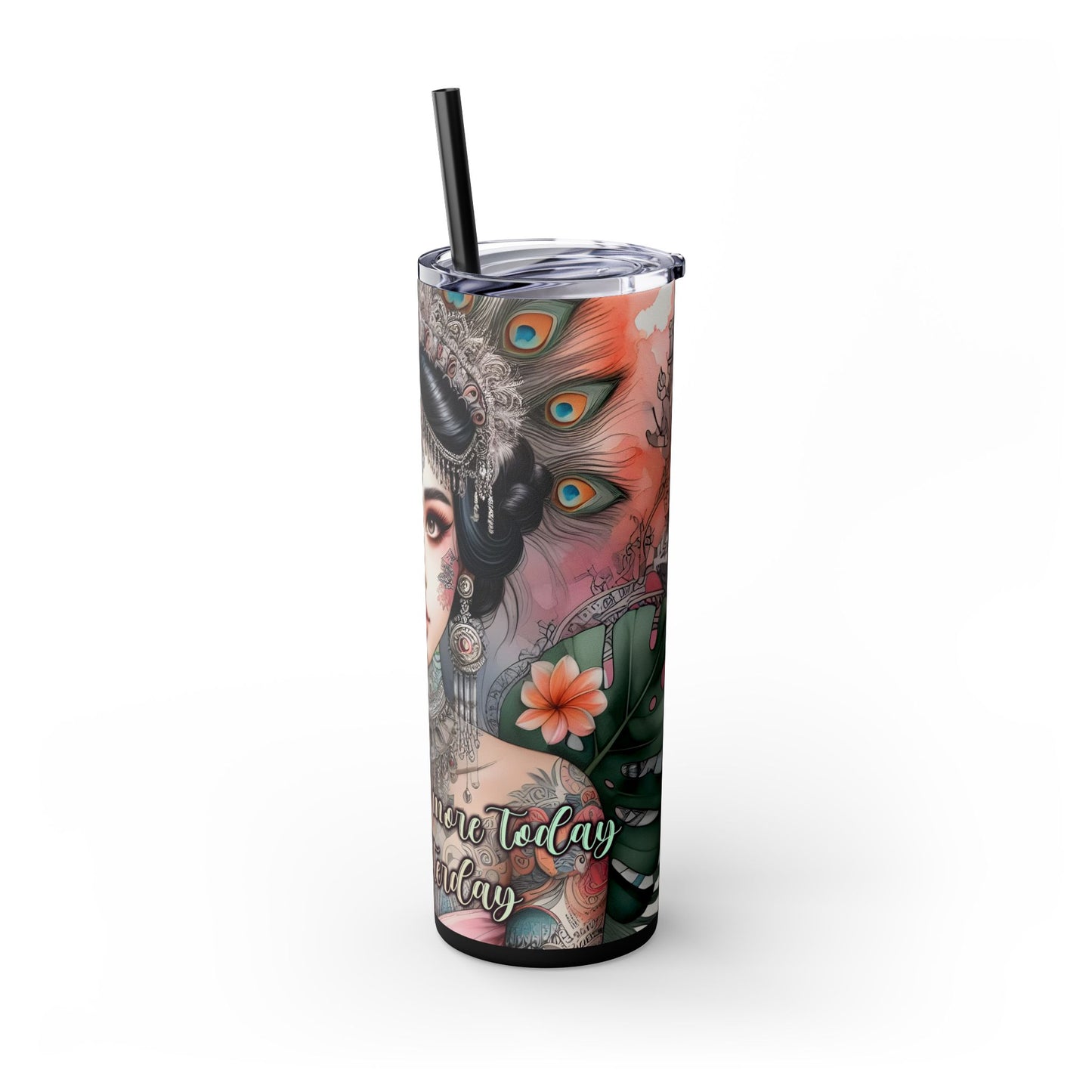 I love today more than yesterday-Affirmation Art Skinny Tumbler - 20oz with Straw