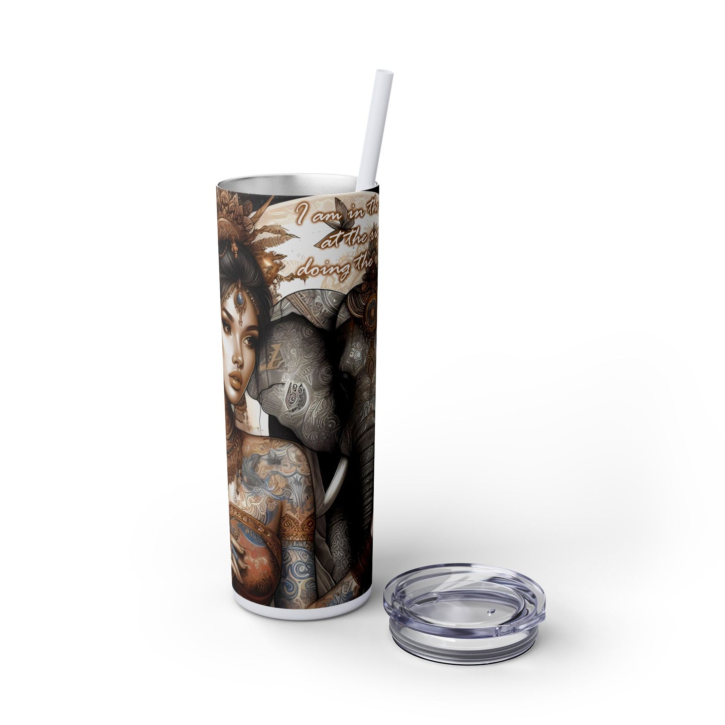 Im in the right place doing the right thing-Affirmation Art Skinny Tumbler - 20oz with Straw