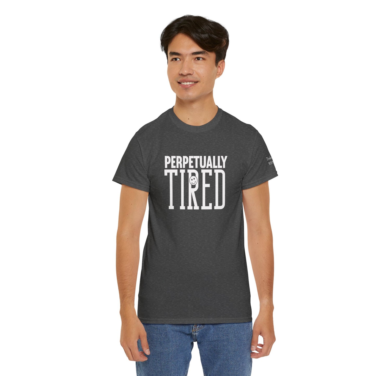 Perpeptually Tired-Embrace Why-Heavy Cotton Tee