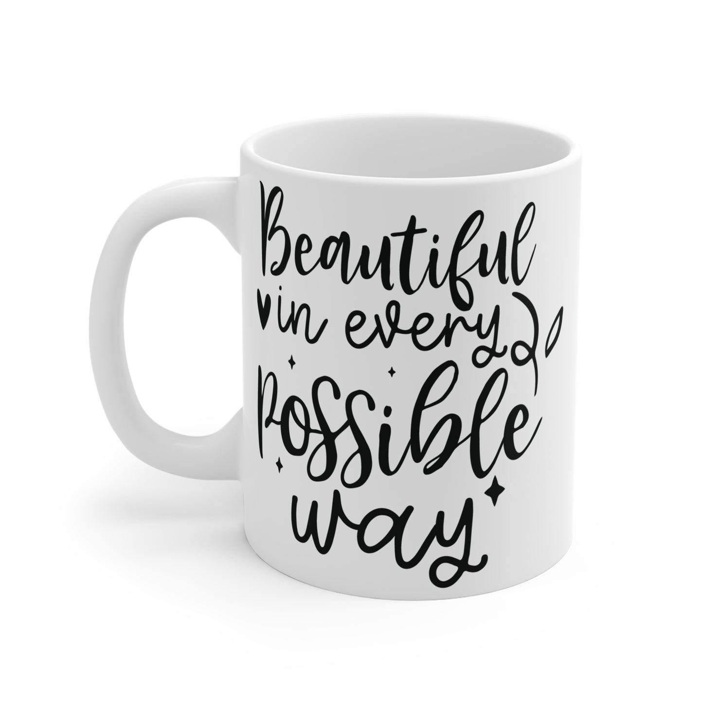 Beautiful in every possible way Mug 11oz
