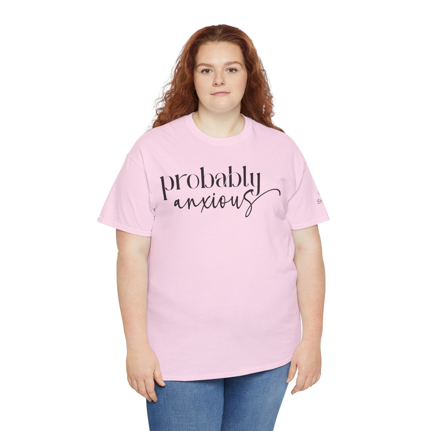 Probably Anxious, Deep Breath... Limited Edition Inspirational Tshirts
