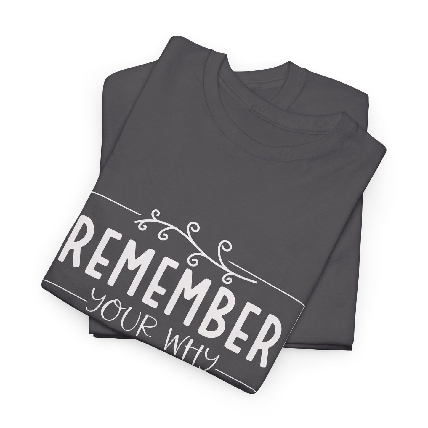 Remember your why Heavy Cotton Tee