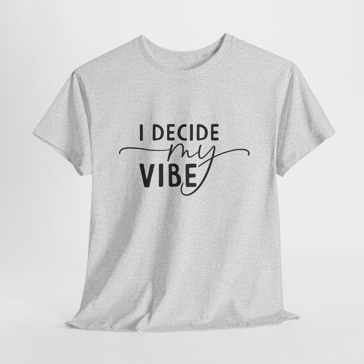 I Decide my vibe Unisex Heavy Cotton Tee
