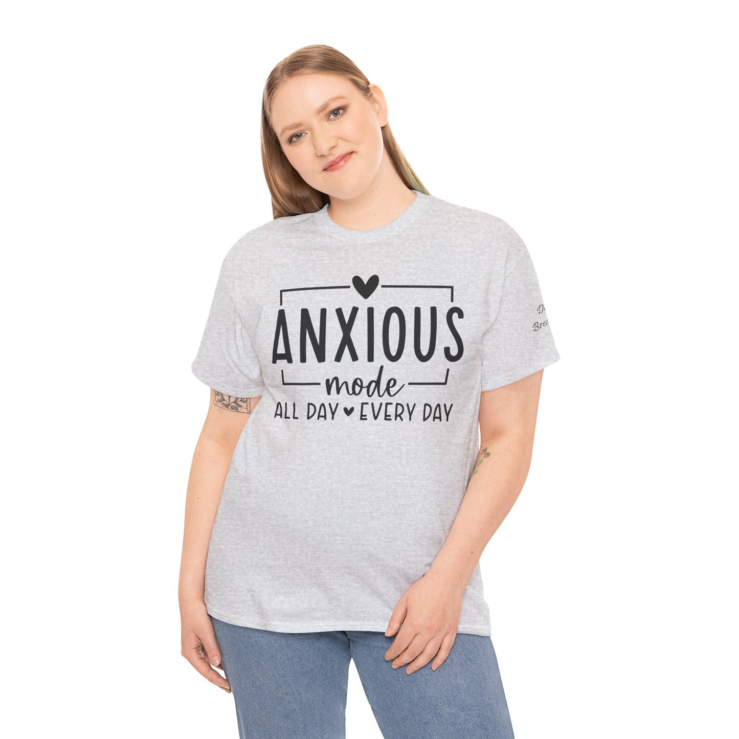 Anxious Mode-All day -everyday-Deep Breathe-Heavy Cotton Tee