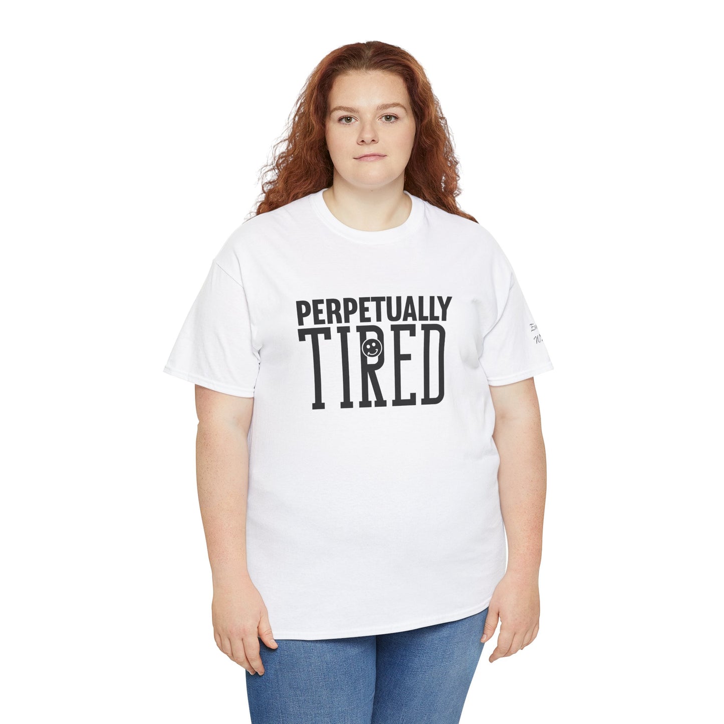 Perpeptually Tired-Embrace Why-Heavy Cotton Tee