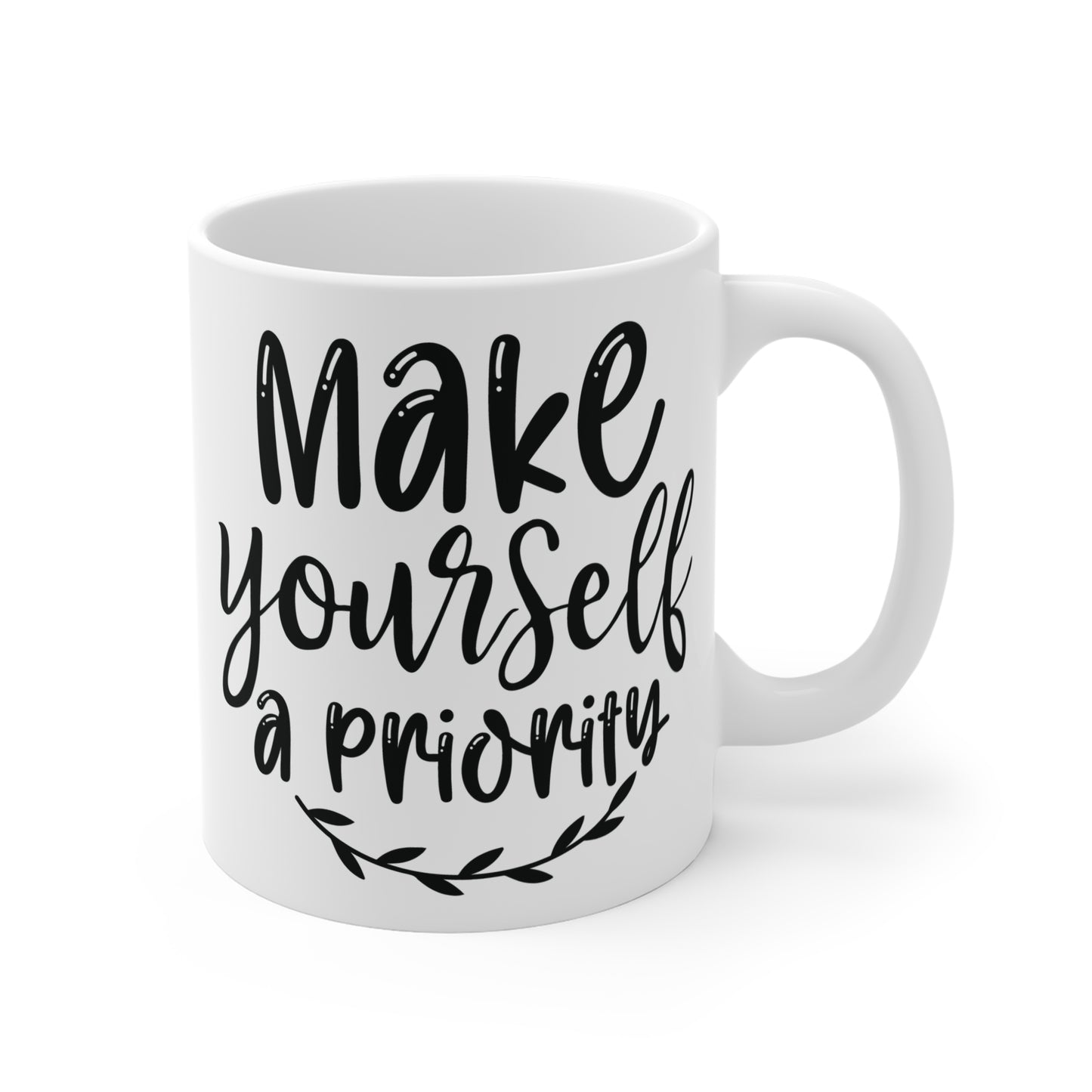 Make yourself a priority Mug 11oz