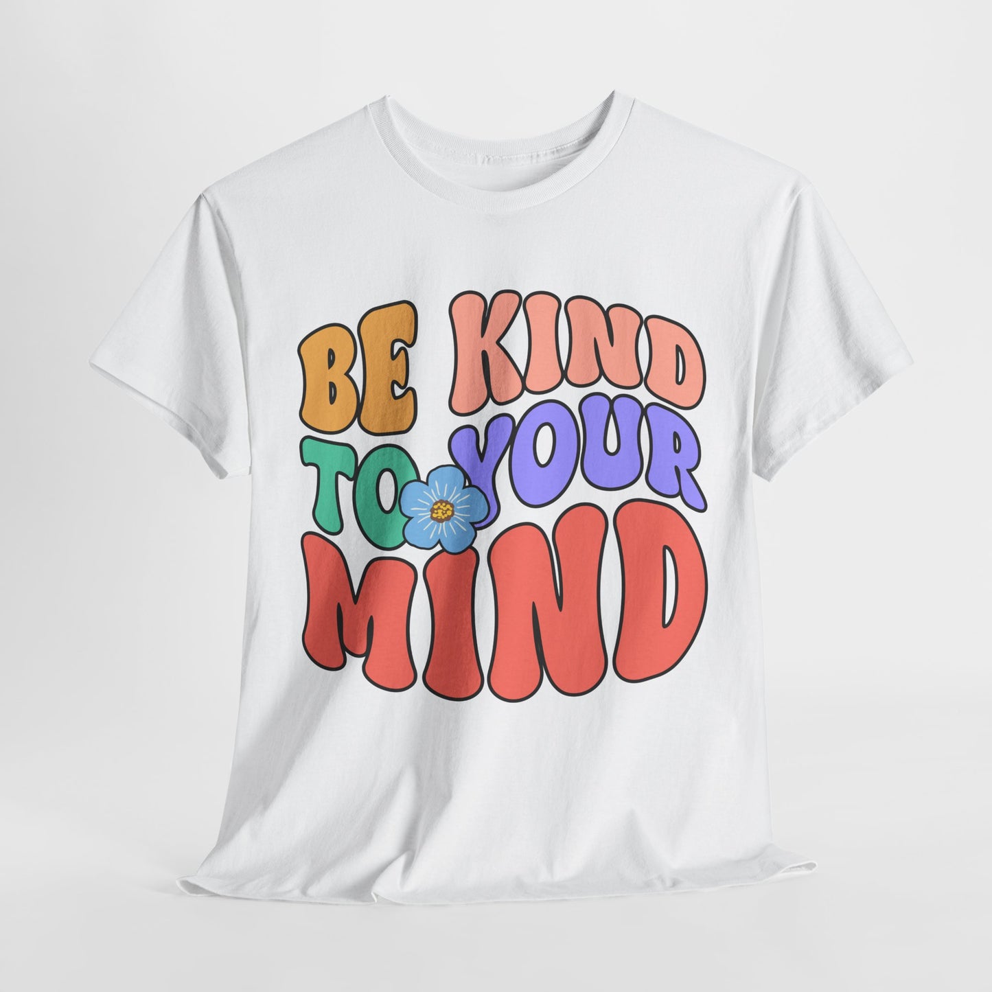 Mental Health Matters-Be Kind to your Mind-Heavy Cotton Tee