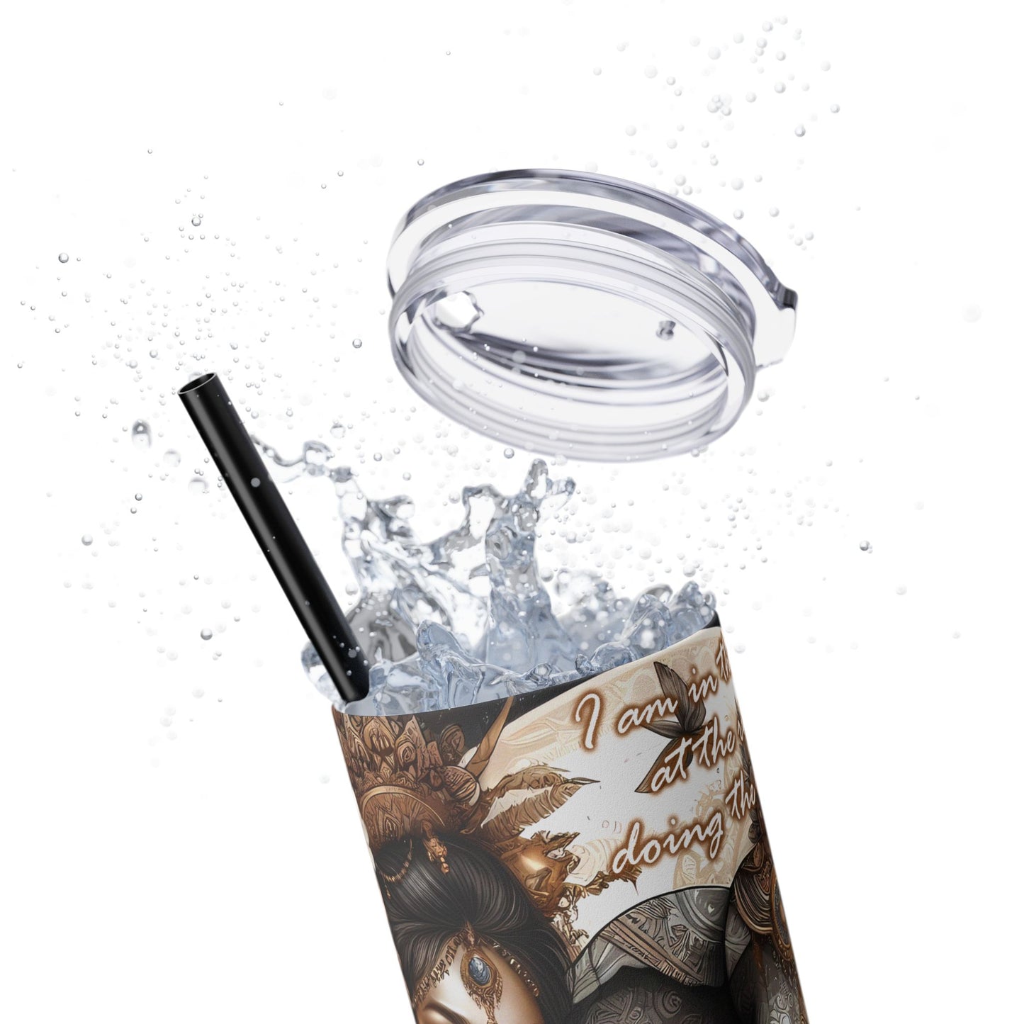 Im in the right place doing the right thing-Affirmation Art Skinny Tumbler - 20oz with Straw