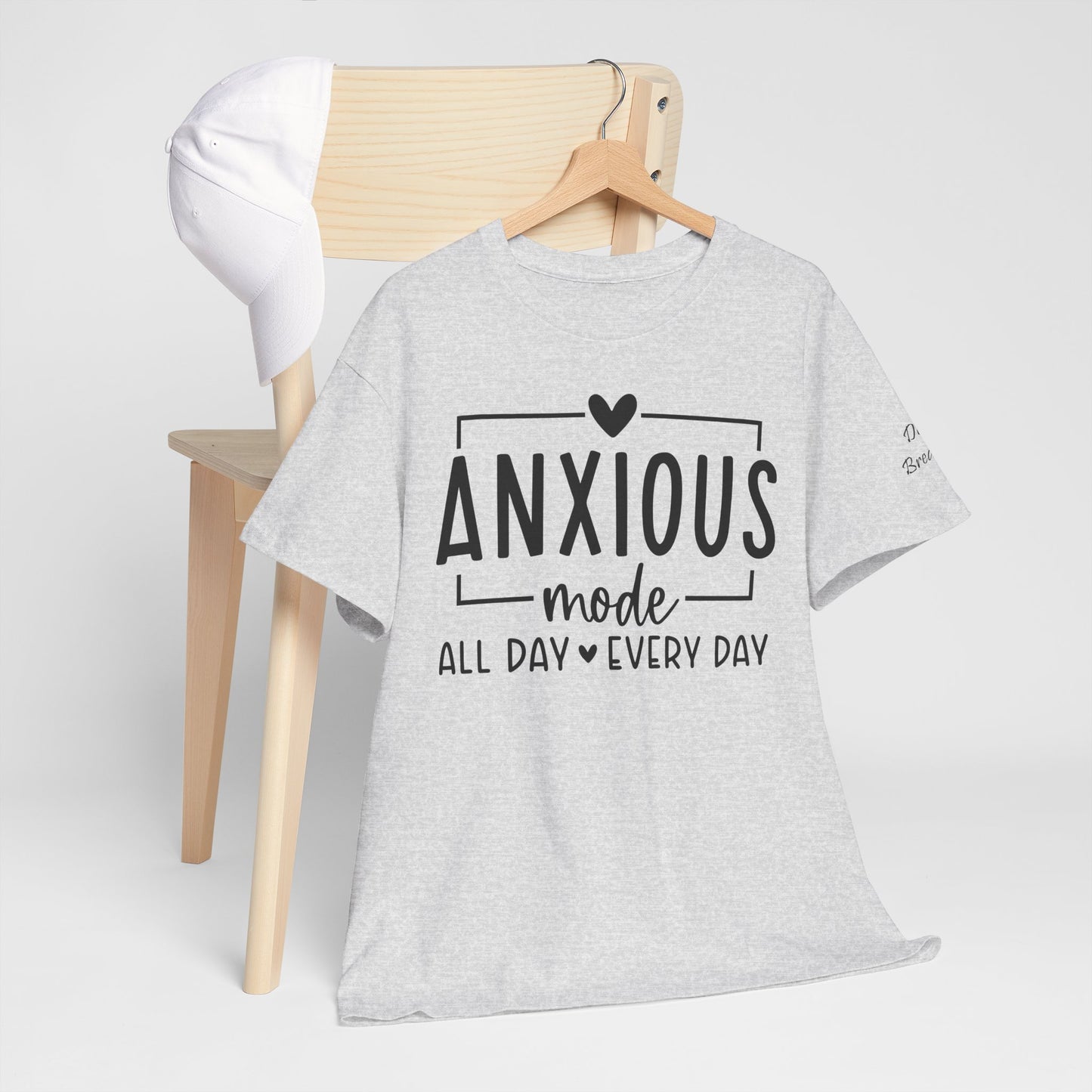 Anxious Mode-All day -everyday-Deep Breathe-Heavy Cotton Tee