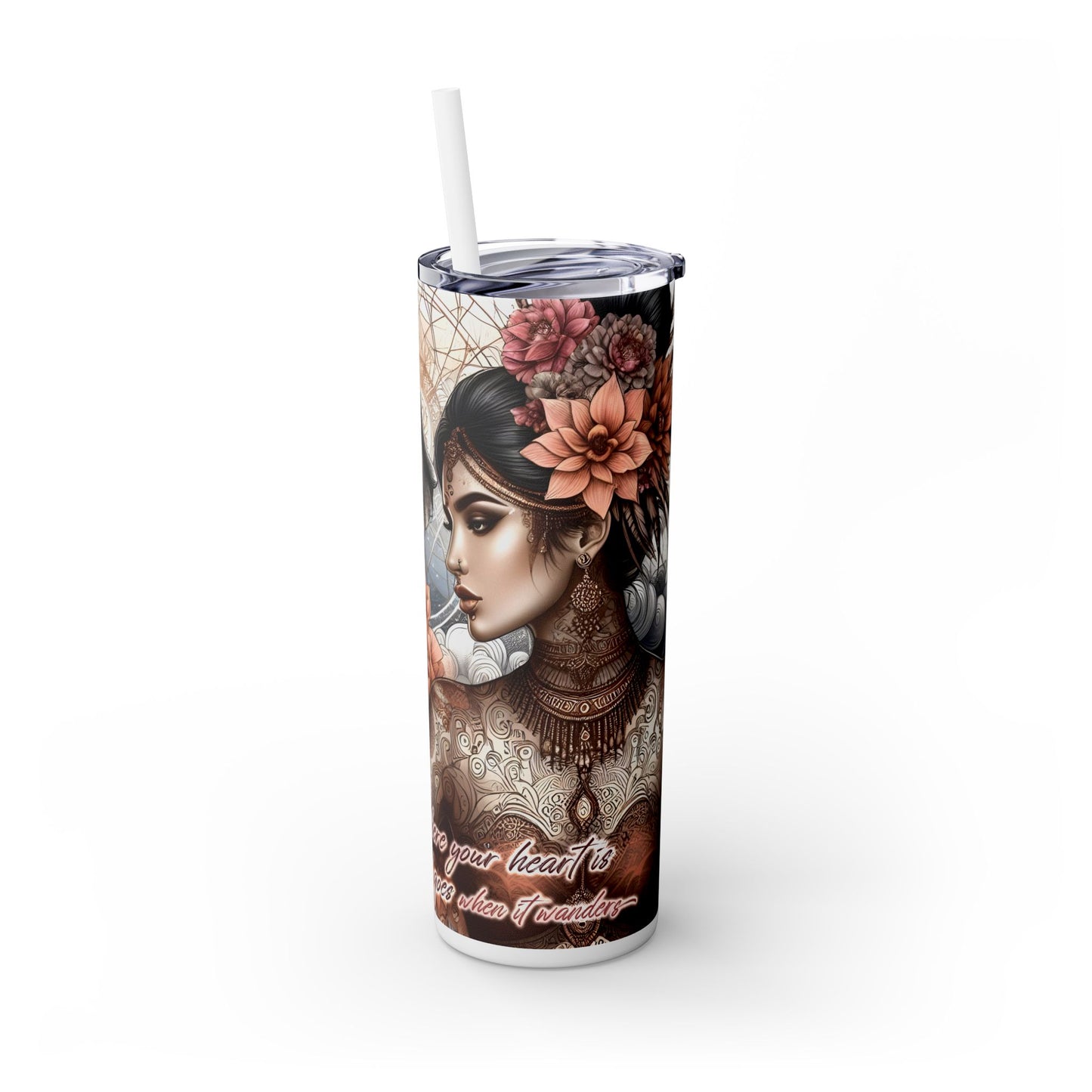 Where your heart is -Affirmation Art Skinny Tumbler - 20oz with Straw