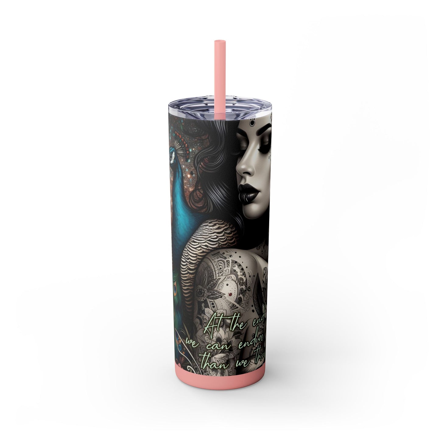 We can endure much more -Affirmation Art Skinny Tumbler - 20oz with Straw