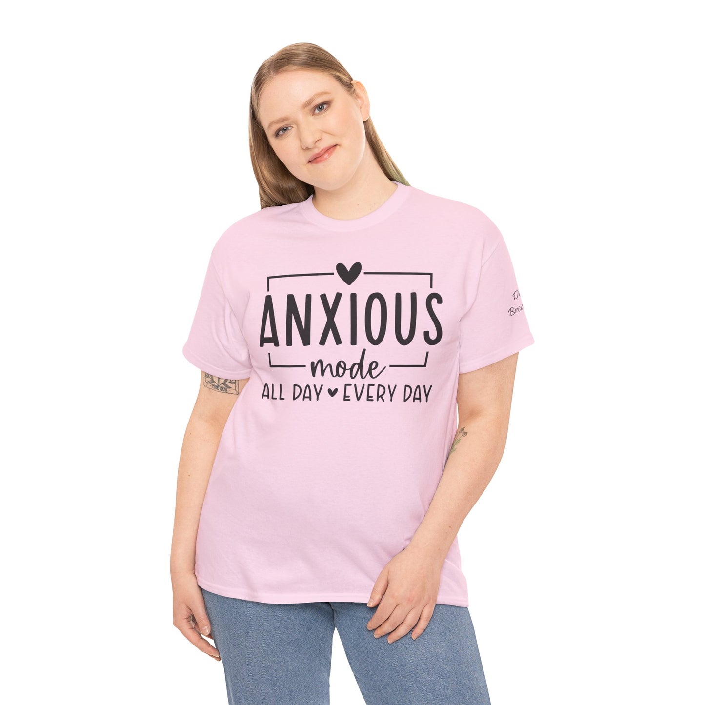 Anxious Mode-All day -everyday-Deep Breathe-Heavy Cotton Tee