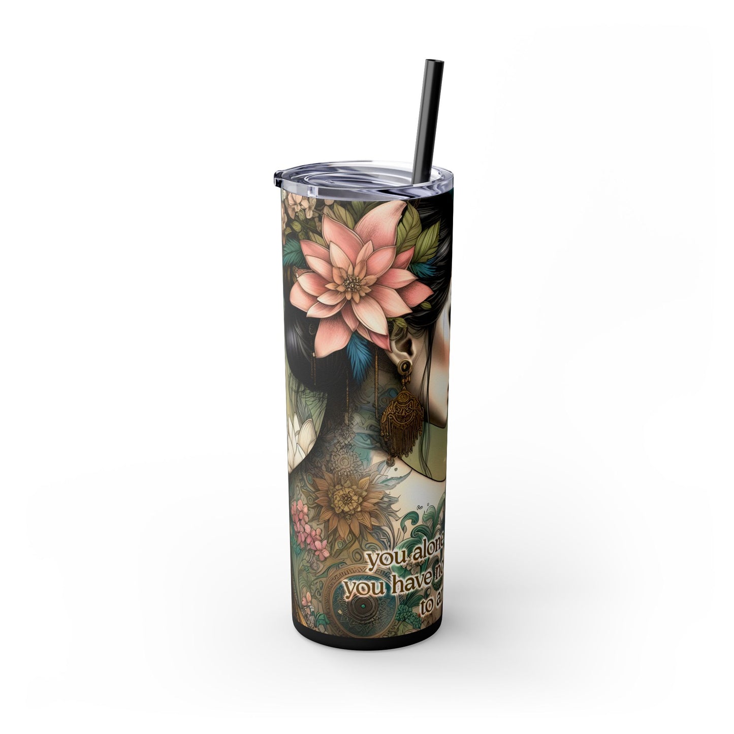 You are enough -Affirmation Art Skinny Tumbler - 20oz with Straw