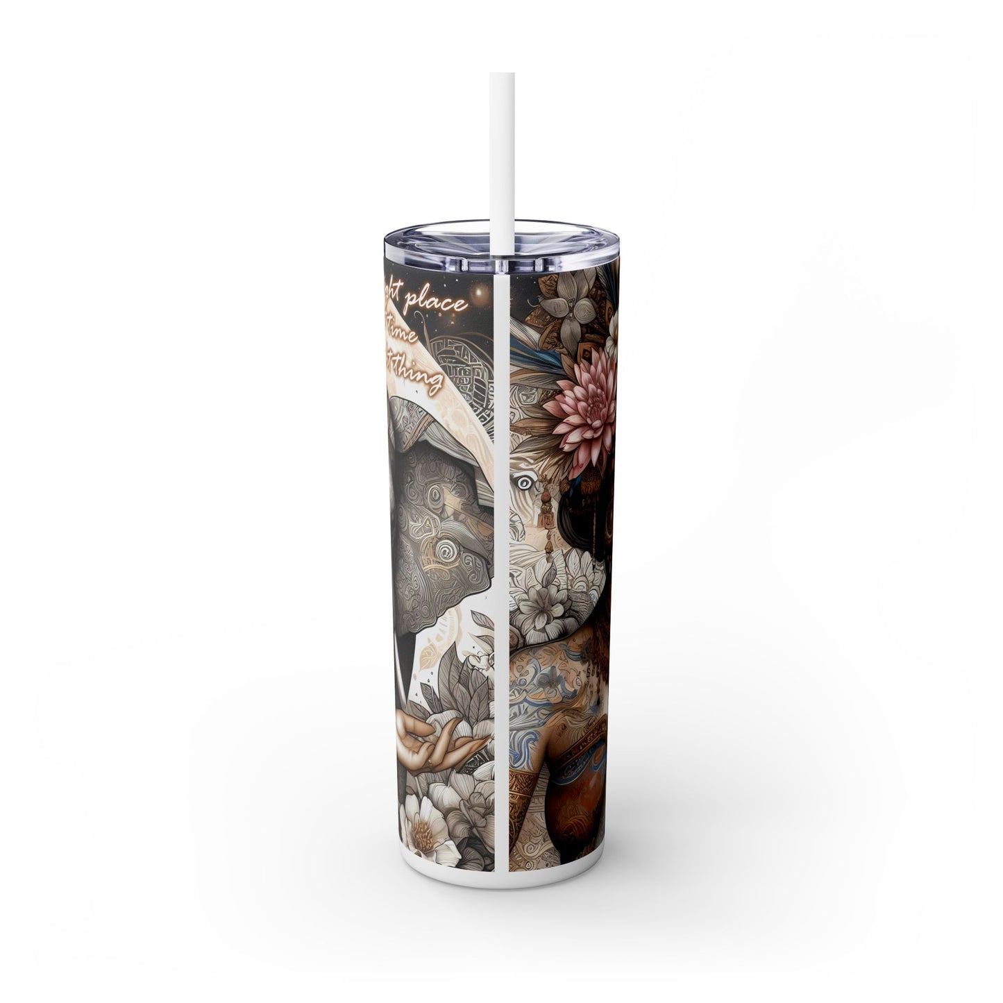 Im in the right place doing the right thing-Affirmation Art Skinny Tumbler - 20oz with Straw