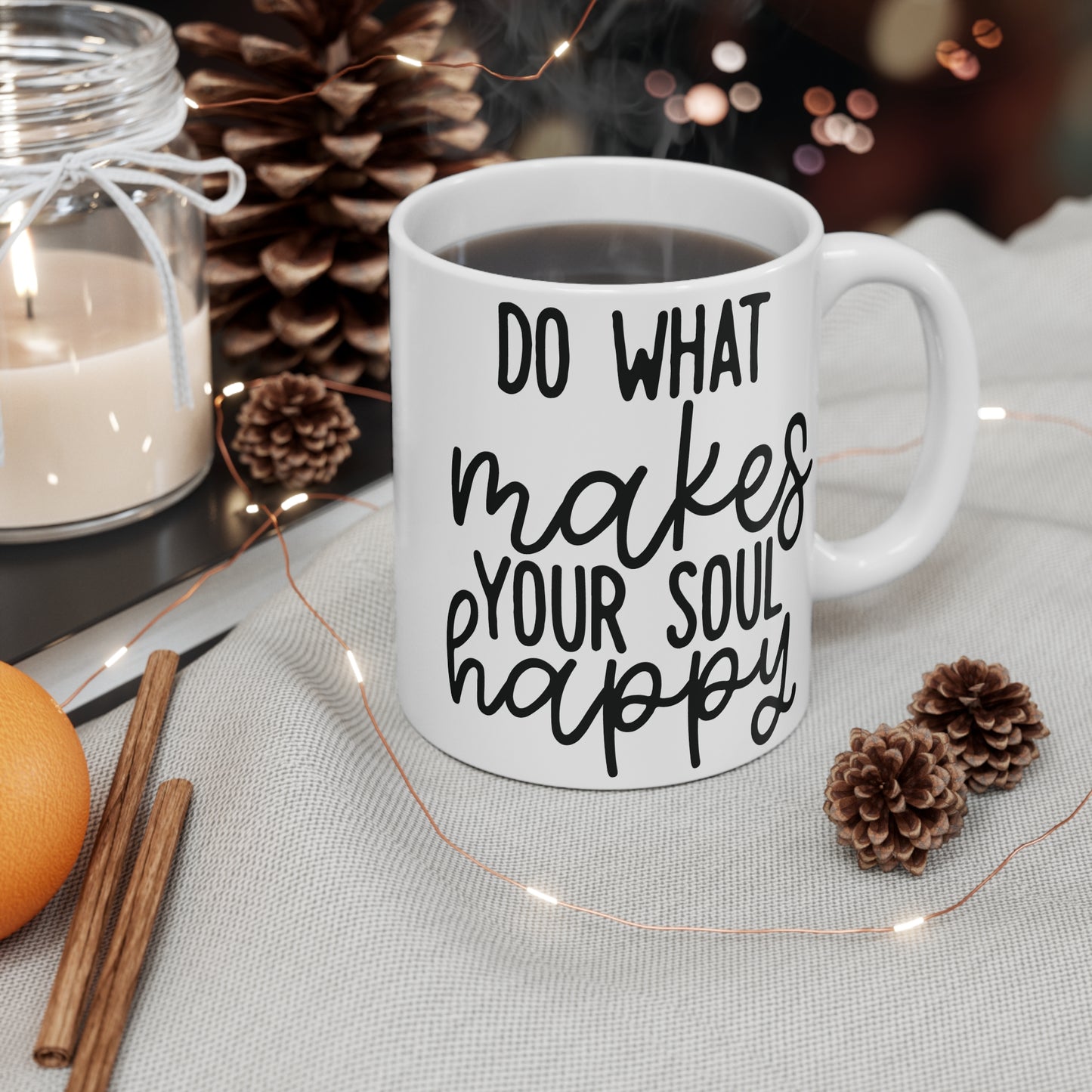 Do what makes your soul happy Mug 11oz