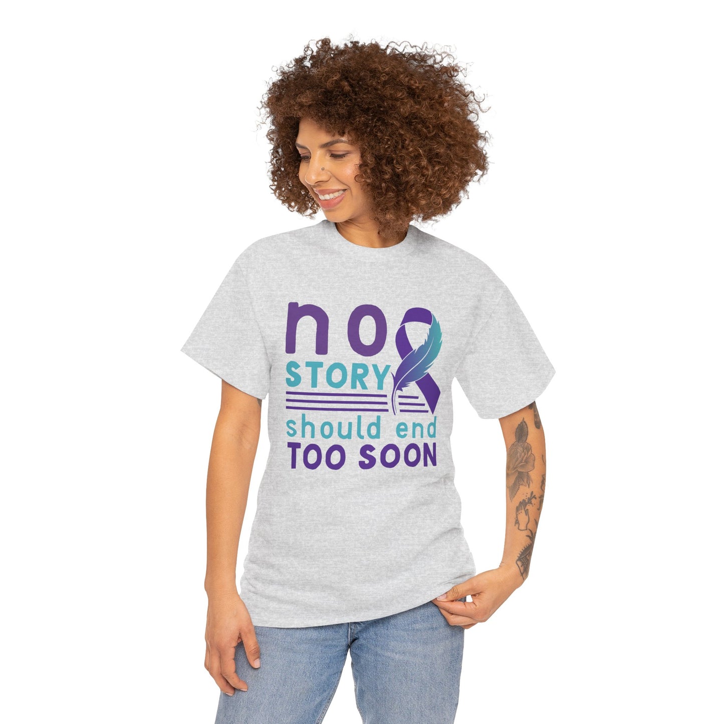 No Story Should Start Soon-Suicide Prevention Awareness-Heavy Cotton Tee