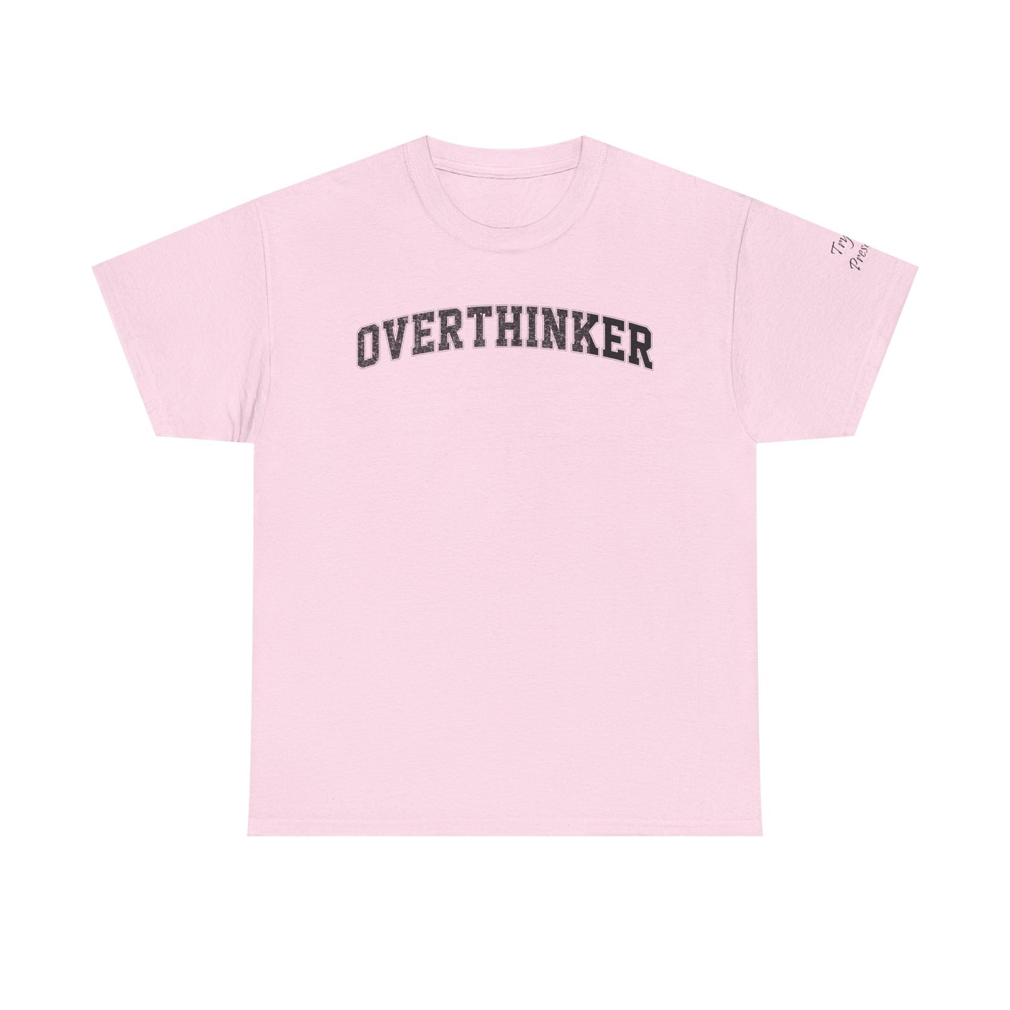Overthinker, Trying Present Limited Edition Inspirational Tshirts