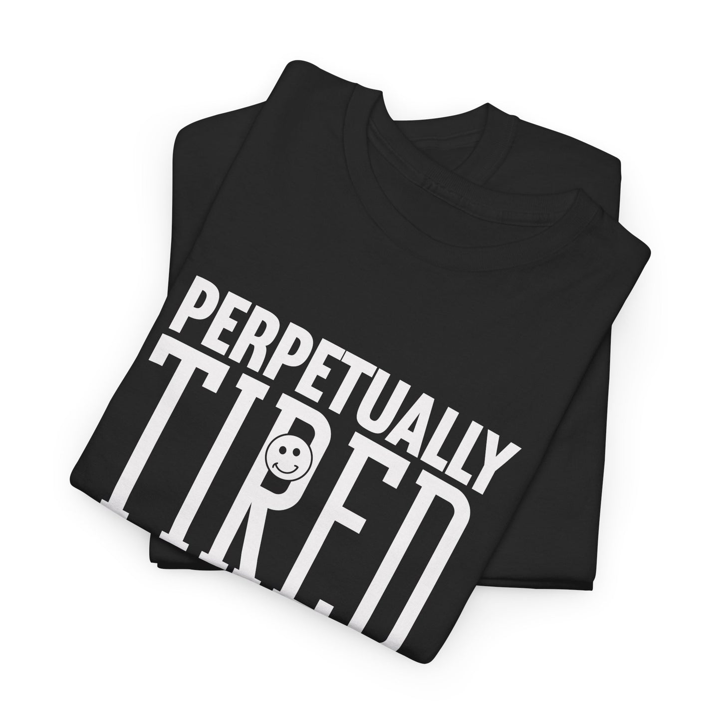 Perpeptually Tired-Embrace Why-Heavy Cotton Tee