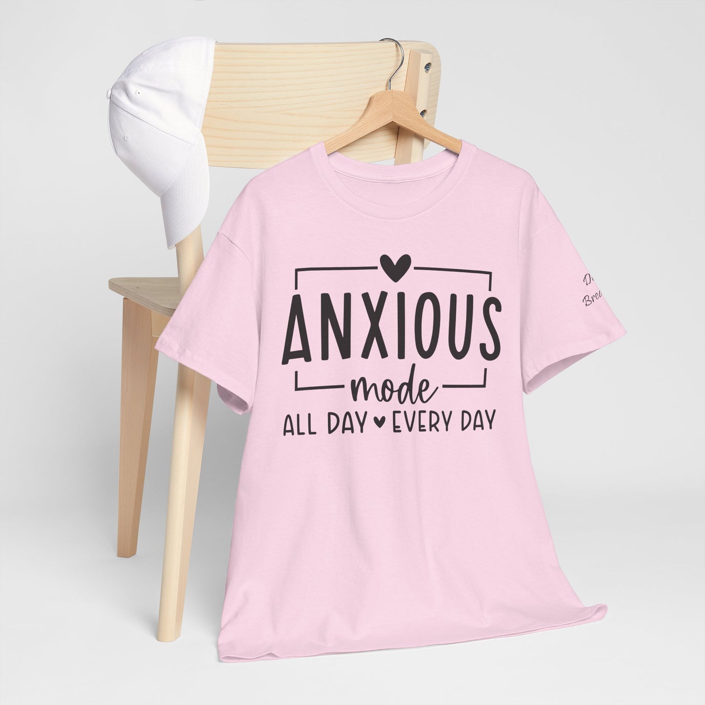 Anxious Mode-All day -everyday-Deep Breathe-Heavy Cotton Tee