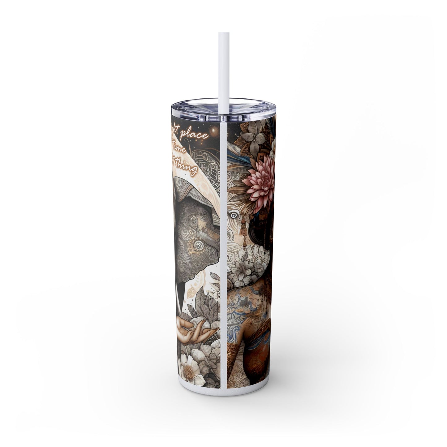Im in the right place doing the right thing-Affirmation Art Skinny Tumbler - 20oz with Straw