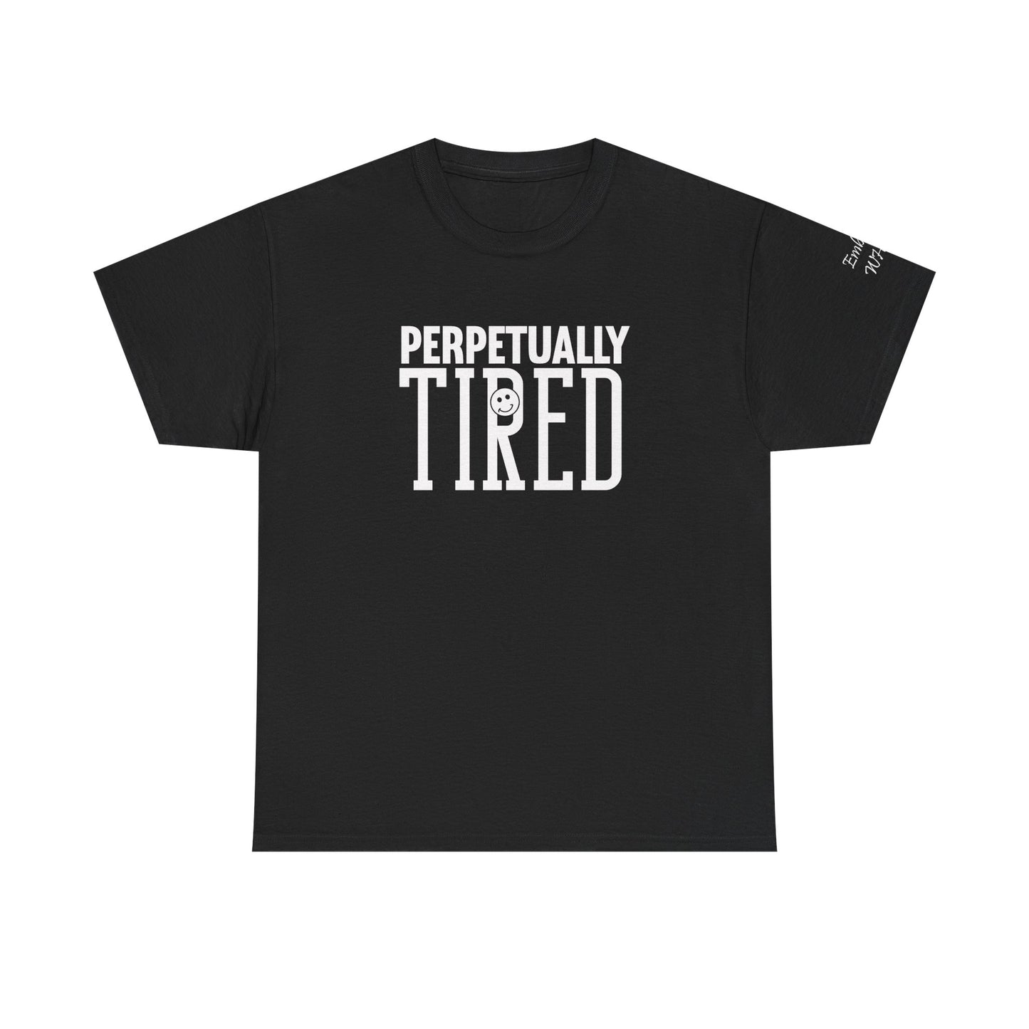Perpeptually Tired-Embrace Why-Heavy Cotton Tee