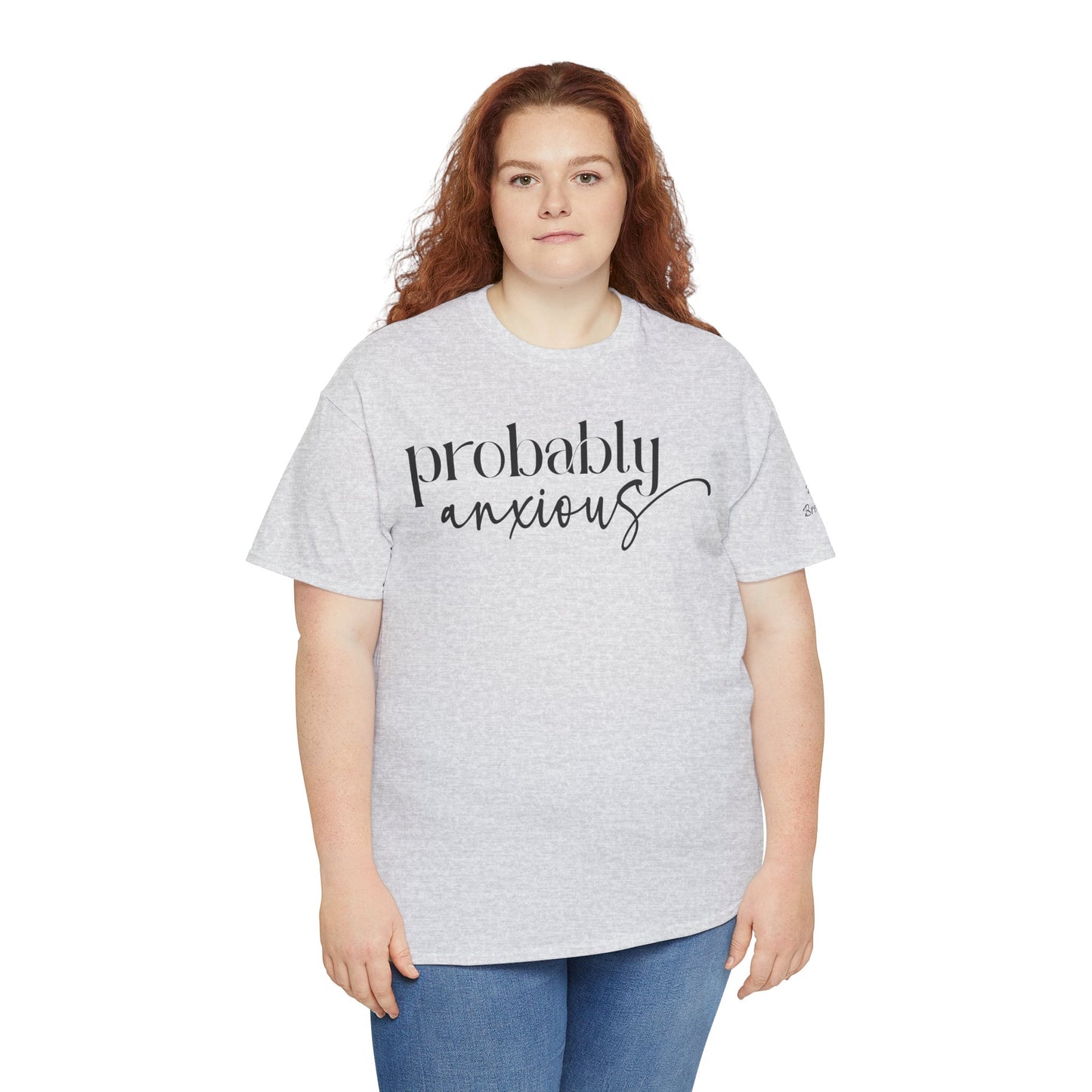 Probably Anxious, Deep Breath... Limited Edition Inspirational Tshirts