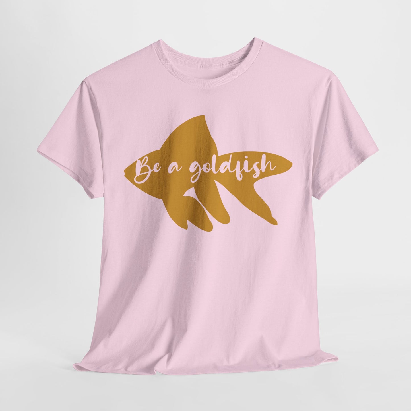 Be a Gold Fish Heavy Cotton Tee