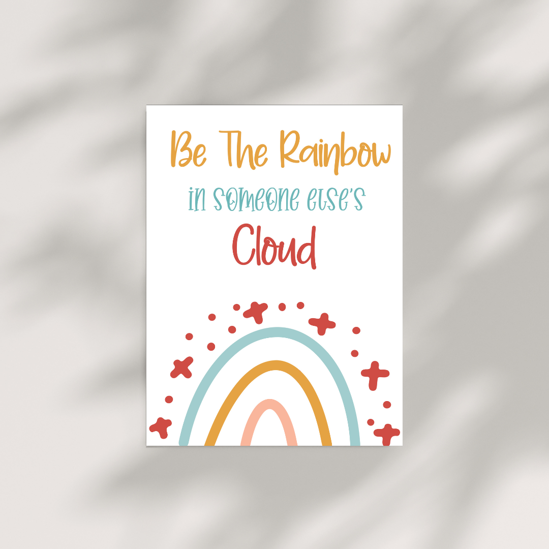 BE THE RAINBOW IN SOMEONE ELSES CLOUDS-Poster