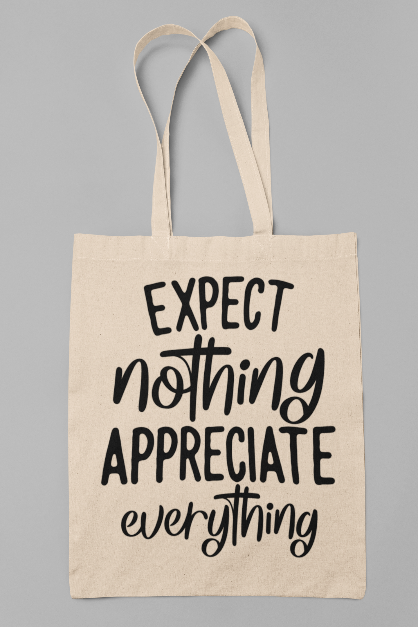 Expect nothing appreciate everything Cotton Canvas Tote Bag
