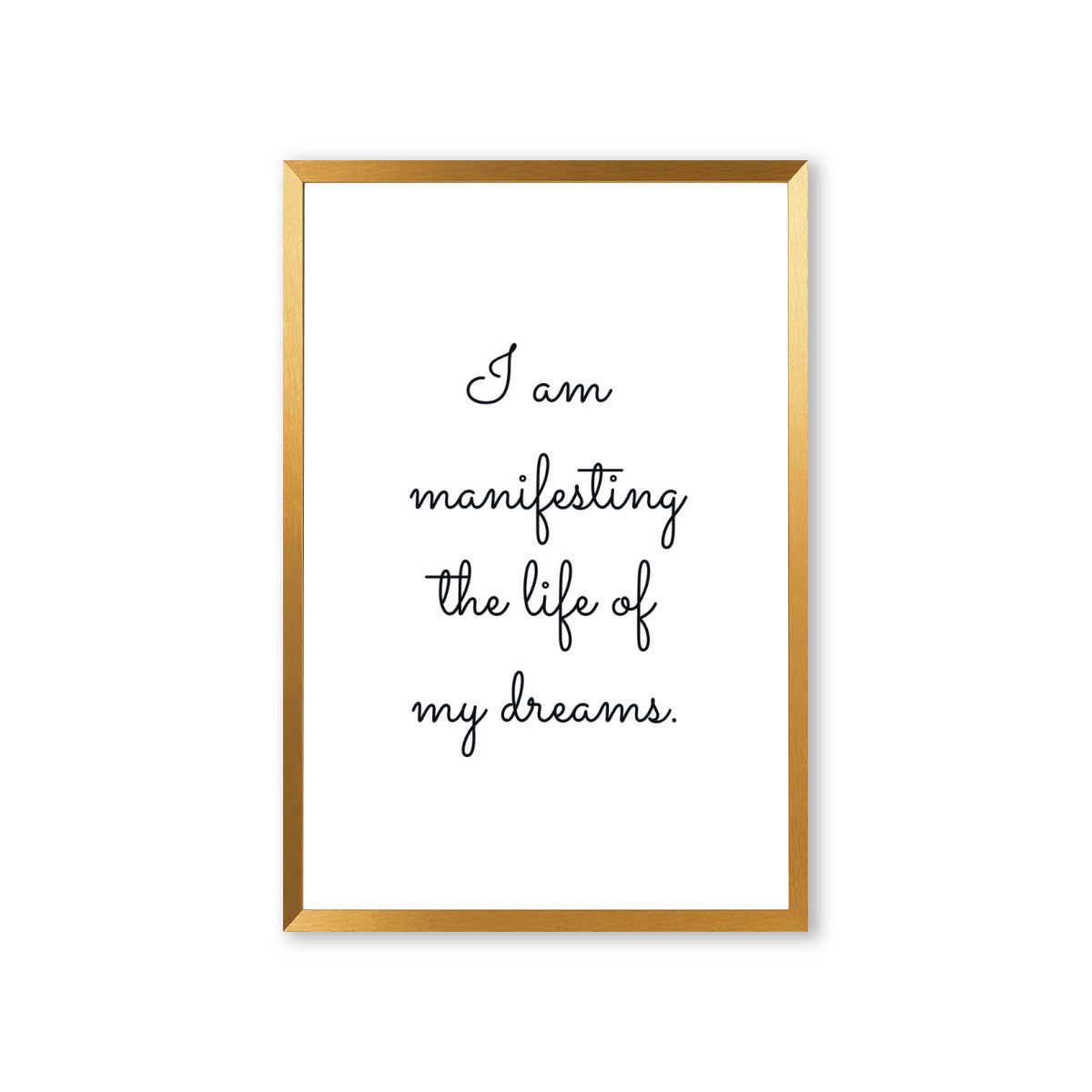 "I'm Manifesting the Life of My Dreams" Poster with Frame – Inspire Your Vision