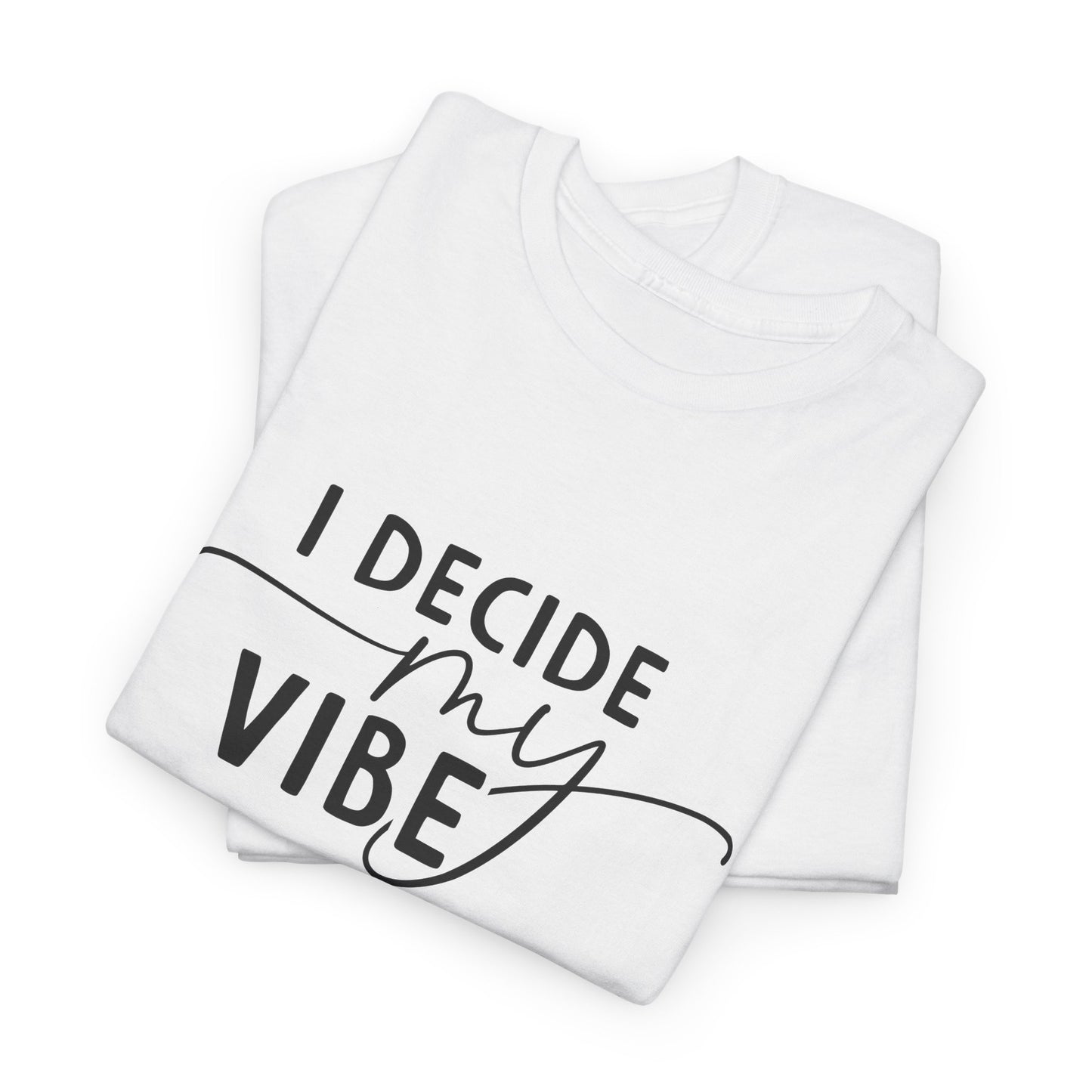 I Decide my vibe Unisex Heavy Cotton Tee