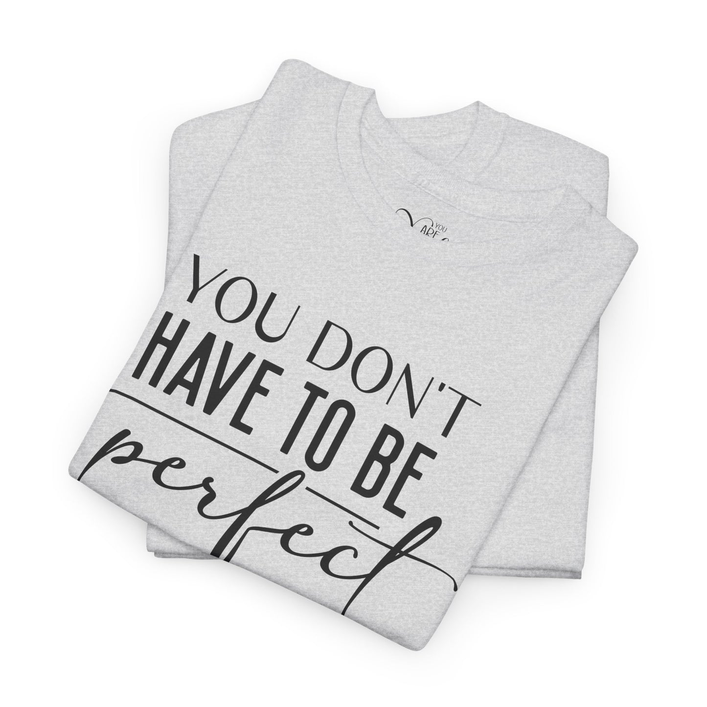 Inspirational Unisex Heavy Cotton Tee - 'You Don't Have to Be Perfect-you are enough'