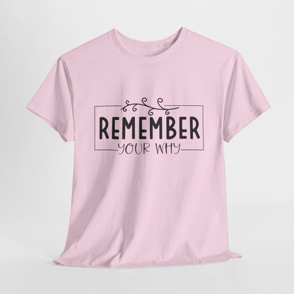 Remember your why Heavy Cotton Tee