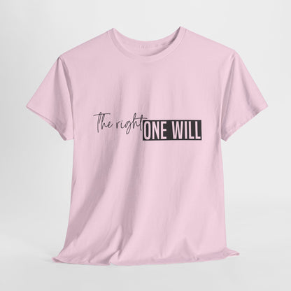 The Right one will always stay-Inner neck print- Heavy Cotton Tee