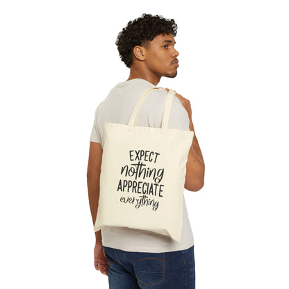 Expect nothing appreciate everything Cotton Canvas Tote Bag