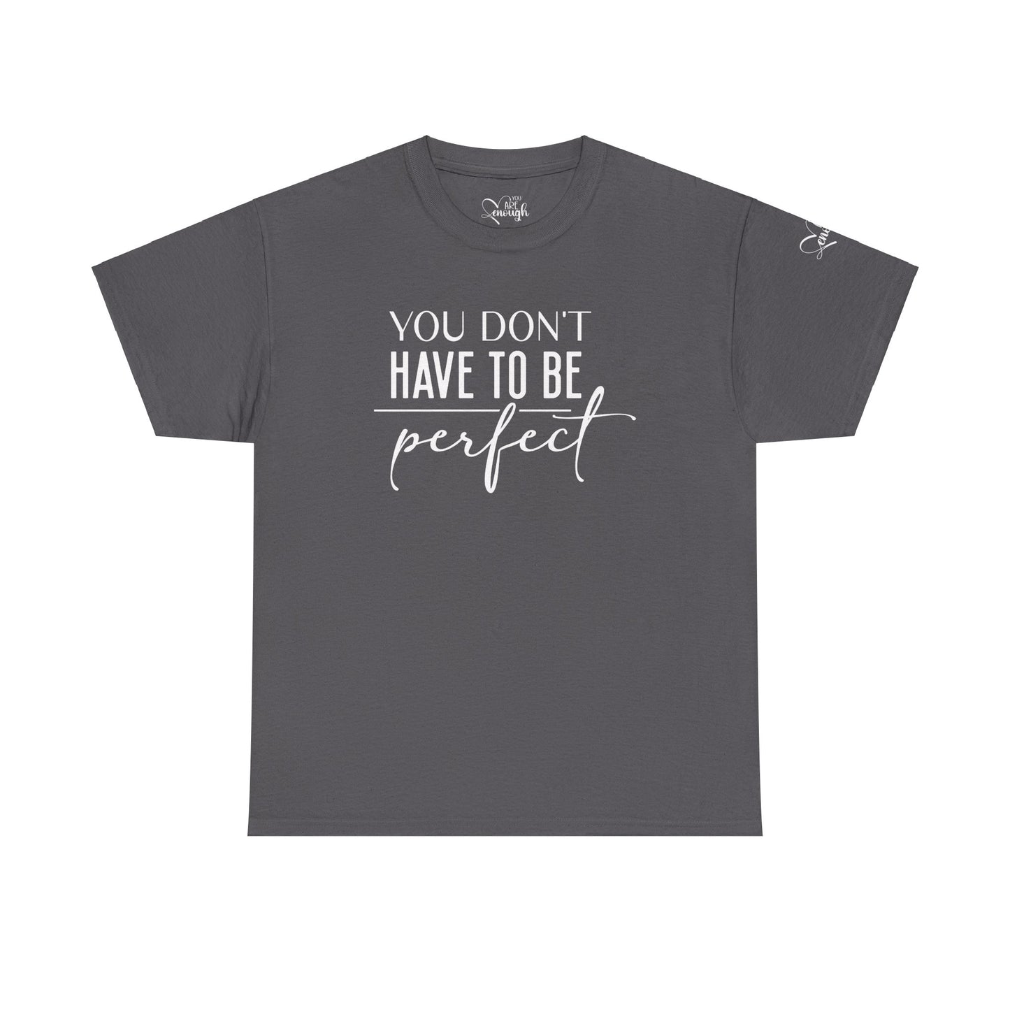 Inspirational Unisex Heavy Cotton Tee - 'You Don't Have to Be Perfect-you are enough'