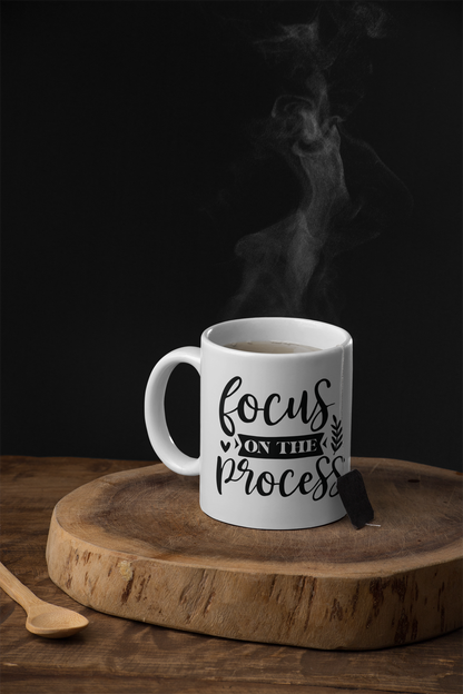 Focus on the process Mug 11oz