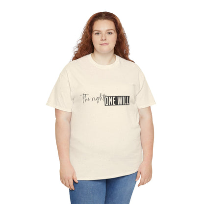 The Right one will always stay-Inner neck print- Heavy Cotton Tee