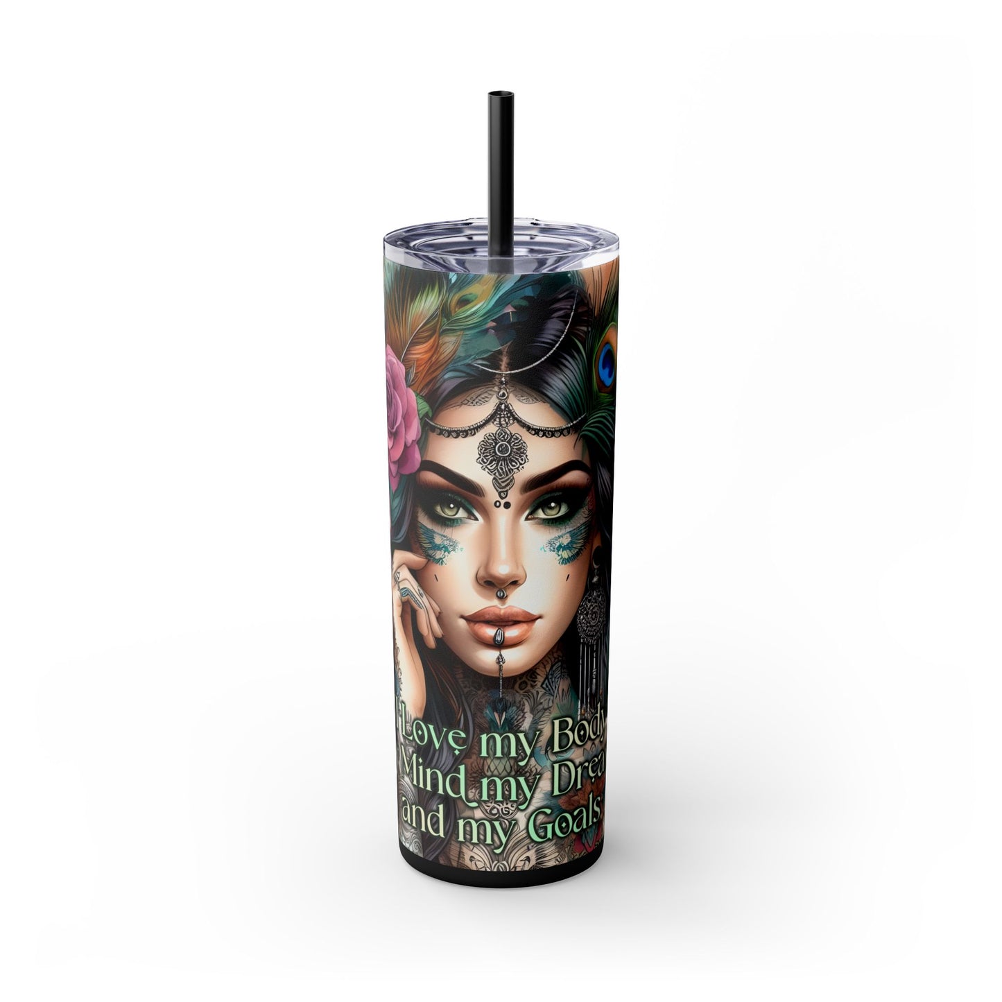 I Love My Body,Mind,Dreams,Goals-Affirmation Art Skinny Tumbler - 20oz with Straw