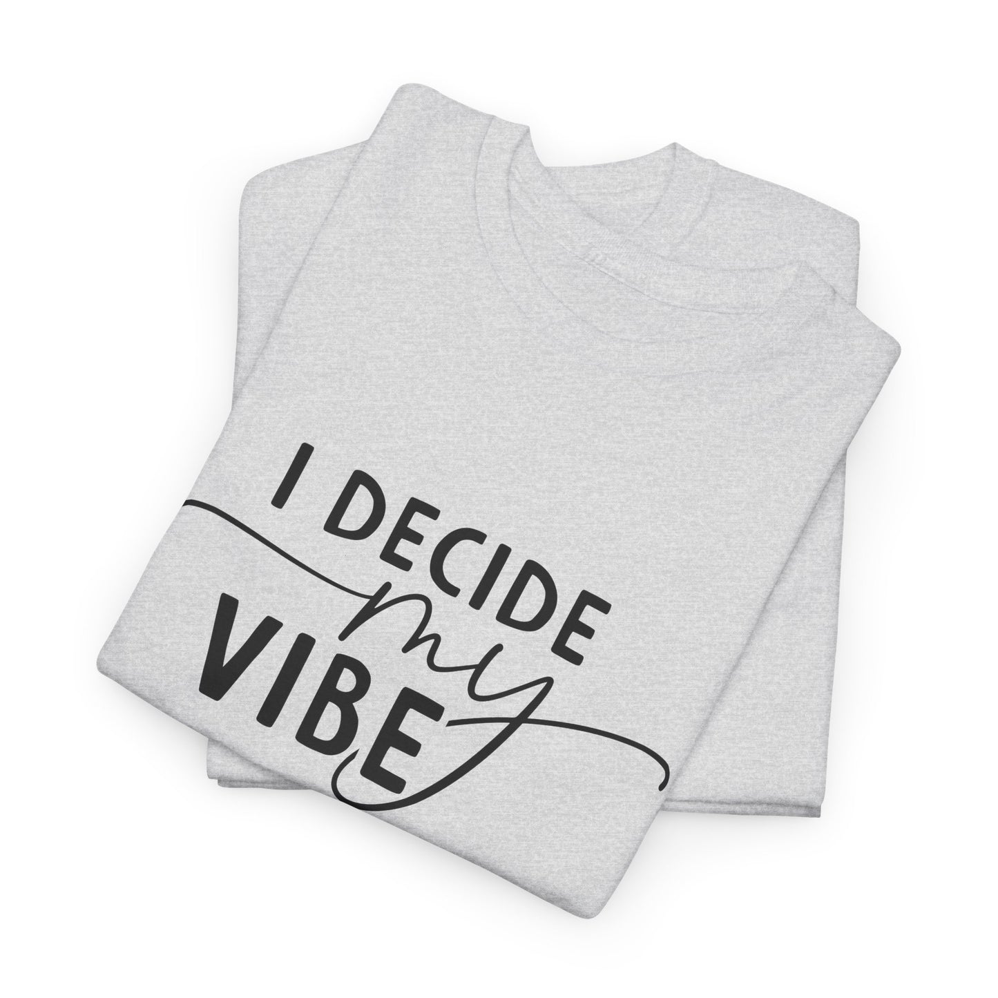 I Decide my vibe Unisex Heavy Cotton Tee