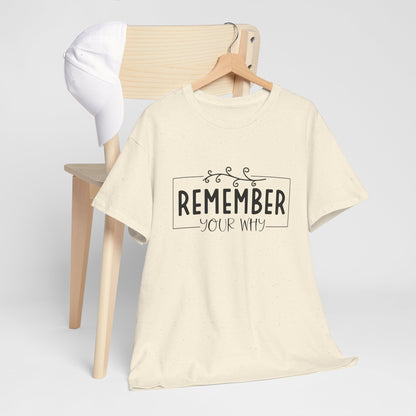 Remember your why Heavy Cotton Tee